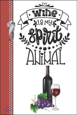 Wine Is My Spirit Animal: Wine Lovers Review Log Tracker Book for Winery Tours