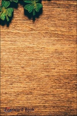 Password Book: Include Alphabetical Index with Green Wooden Four Leaf