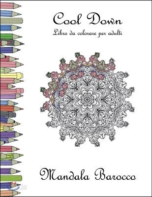 Cool Down - Libro da colorare per adulti: Mandala Barocco
