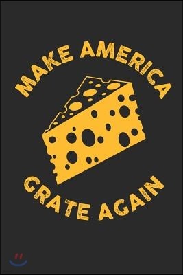 Make America Grate Again: Ruled Sarcastic Pun Notebook to Take Notes at Work. Lined Bullet Journal, To-Do-List or Diary for Men and Women.