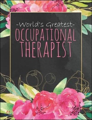 World's Greatest Occupational Therapist: Cute Dateless Occupational Therapist Planner with Inspirational Quotes Black Watercolor Pink Floral and Gold