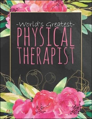 World's Greatest Physical Therapist: Cute Dateless Physical Therapist Planner with Inspirational Quotes Black Watercolor Pink Floral and Gold Matte Co