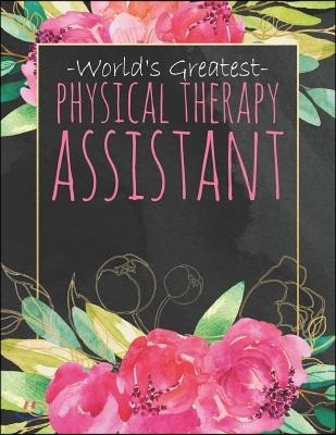 World's Greatest Physical Therapy Assistant: Cute Dateless Physical Therapy Assistant Planner with Inspirational Quotes Black Watercolor Pink Floral a