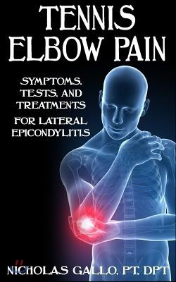 Tennis Elbow Pain: Symptoms, Tests, and Treatments for Lateral Epicondylitis