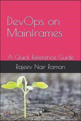 Devops on Mainframes a Quick Reference Guide: Rajeev Nair Raman