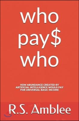 Who Pays Who?: How Abundance Created by Artificial Intelligence Would Pay for Universal Basic Income