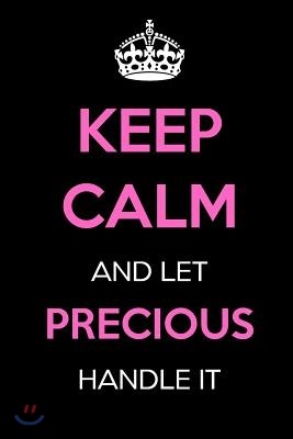 Keep Calm and Let Precious Handle It: Keep Calm Name Journal Notebooks as Birthday, Anniversary, Christmas, Graduation Gifts for Girls and Women