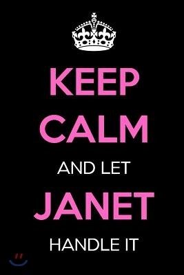 Keep Calm and Let Janet Handle It: Keep Calm Name Journal Notebooks as Birthday, Anniversary, Christmas, Graduation Gifts for Girls and Women