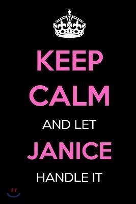 Keep Calm and Let Janice Handle It: Keep Calm Name Journal Notebooks as Birthday, Anniversary, Christmas, Graduation Gifts for Girls and Women