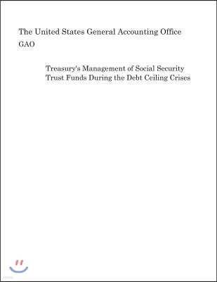 Treasury's Management of Social Security Trust Funds During the Debt Ceiling Crises