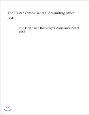 The First Time Homebuyer Assistance Act of 1983