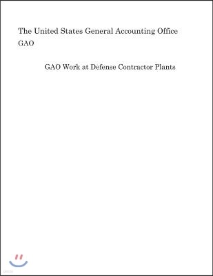 Gao Work at Defense Contractor Plants