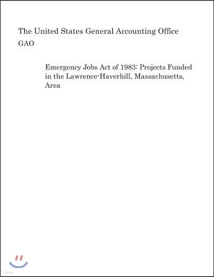 Emergency Jobs Act of 1983: Projects Funded in the Lawrence-Haverhill, Massachusetts, Area