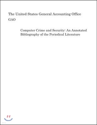 Computer Crime and Security: An Annotated Bibliography of the Periodical Literature