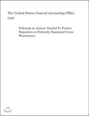 Followup on Actions Needed to Protect Depositors at Federally Examined Grain Warehouses