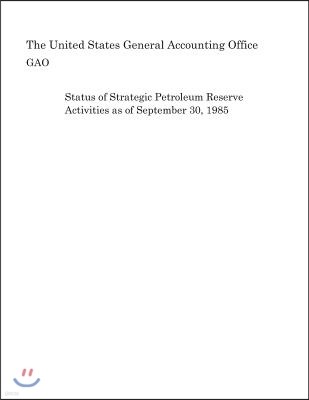 Status of Strategic Petroleum Reserve Activities as of September 30, 1985