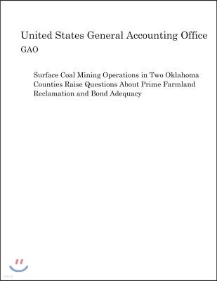 Surface Coal Mining Operations in Two Oklahoma Counties Raise Questions about Prime Farmland Reclamation and Bond Adequacy