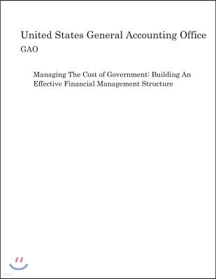 Managing the Cost of Government: Building an Effective Financial Management Structure