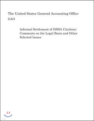 Informal Settlement of OSHA Citations: Comments on the Legal Basis and Other Selected Issues