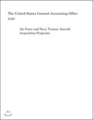 Air Force and Navy Trainer Aircraft Acquisition Programs