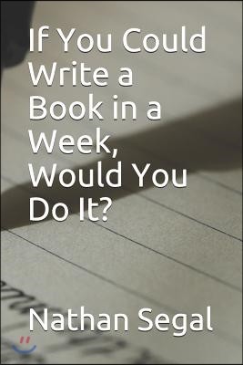 If You Could Write a Book in a Week, Would You Do It?