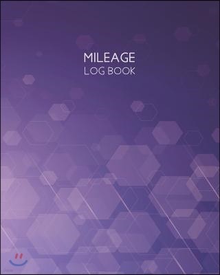Mileage Log Book: Mileage Log Book Mileage and Gas Expense Tracker Log Book, 8x10 Inches, 120 Pages