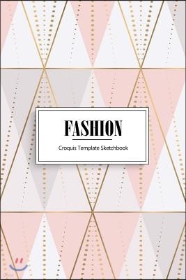 Fashion Croquis Template Sketchbook: A Fashion Designers Illustration Sketchbook Easily Sketch Your Fashion Designs Anywhere at Anytime with This 6x9