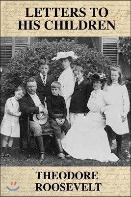 Letters to His Children by Theodore Roosevelt