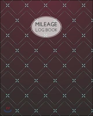 Mileage Log Book: Mileage Book for Car, Mileage Keeper, Mileage Tracker, 8x10 Inches, 120 Pages