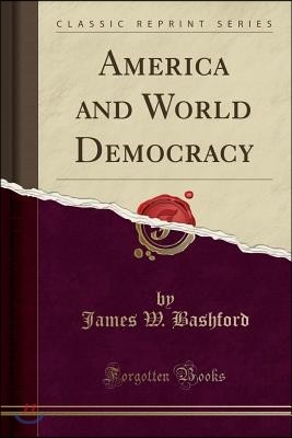 America and World Democracy (Classic Reprint)