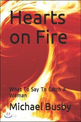 Hearts on Fire: What to Say to Catch a Woman