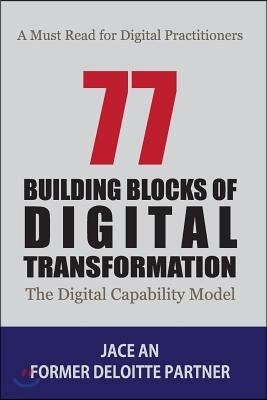 77 Building Blocks of Digital Transformation: The Digital Capability Model