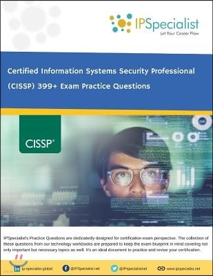 (ISC)? CISSP Certified Information Systems Security Professional 399+ Exam Practice Questions