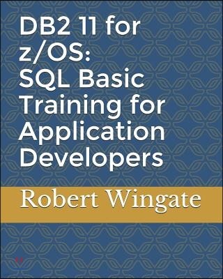 DB2 11 for z/OS: SQL Basic Training for Application Developers