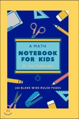 Math Notebook for Kids: Yellow 6x 9, 100 Blank Wide Ruled Lined Pages to Write In, a Notebook Journal for Writing Math Problems and Solutions,