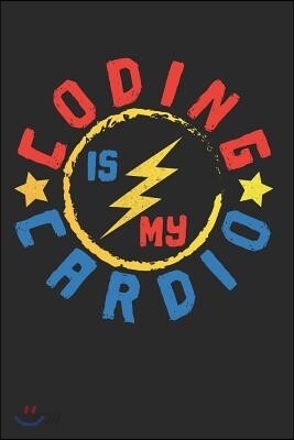 Coding Is My Cardio: 6x9 Funny Blank Lined Composition Notebook for Coders, Software Developers, Computer Geeks and Nerds