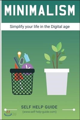 Minimalism: How to Simplify your life in the Digital age & gain inner fulfilment