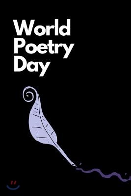 World Poetry Day: March Celebrate Writer's Notebook: This Is a 6x9 100 Page Journal. Makes a Great Poetry, Writers of Poetry, or Anyone