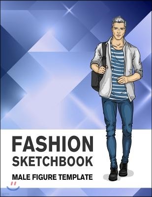 Fashion Sketchbook Male Figure Template: 440 Large Male Figure Template for Easily Sketching Your Fashion Design Styles and Building Your Portfolio