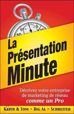 La Presentation Minute: Decrivez votre entreprise de marketing de reseau comme un Pro