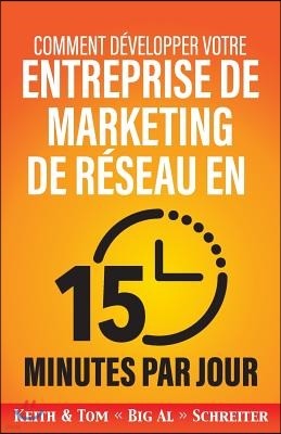 Comment developper votre entreprise de marketing de reseau en 15 minutes par jour