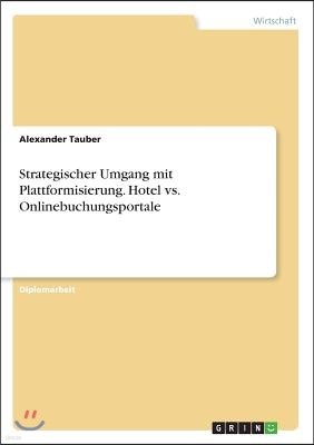 Strategischer Umgang mit Plattformisierung. Hotel vs. Onlinebuchungsportale