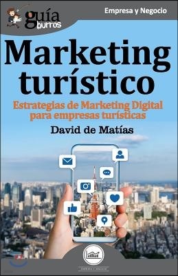 GuiaBurros Marketing turistico: Estrategias de marketing digital para empresas turisticas