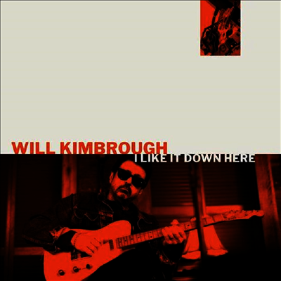 Will Kimbrough — I Like It Down Here 앨범 커버