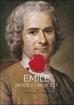 (BOOK I - III) 1 : Emile (BOOK I - III) Vol. 1()