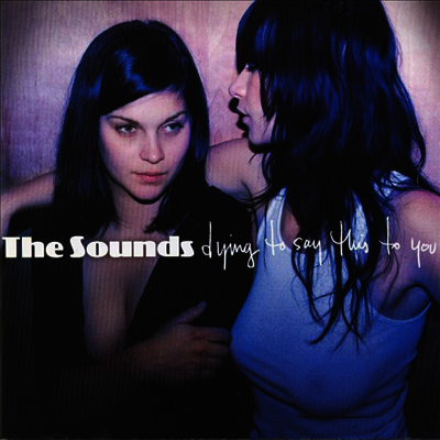 Sounds — Dying To Say This To You 앨범 커버