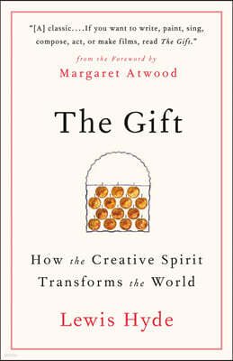 The Gift: How the Creative Spirit Transforms the World