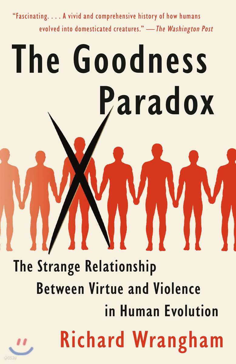 The Goodness Paradox: The Strange Relationship Between Virtue and Violence in Human Evolution