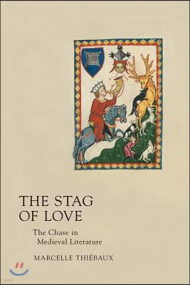 Stag of Love: The Chase in Medieval Literature