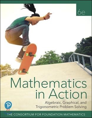 Mathematics in Action: Algebraic, Graphical, and Trigonometric Problem Solving